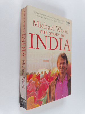 Michael Wood : The Story of India