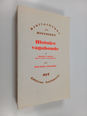 Maurice Agulhon : Histoire vagabonde 1 : Ethnologie et po...