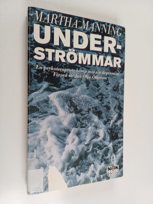 Martha Manning : Underströmmar : en psykoterapeuts kamp m...