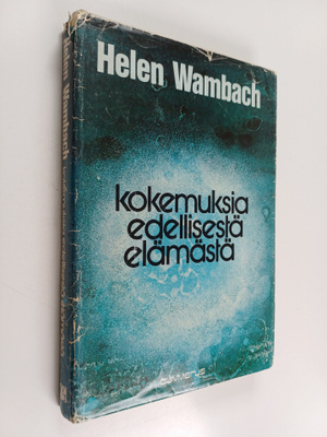 Helen Wambach : Kokemuksia edellisestä elämästä