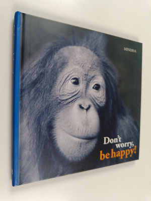 Don't worry, be happy!