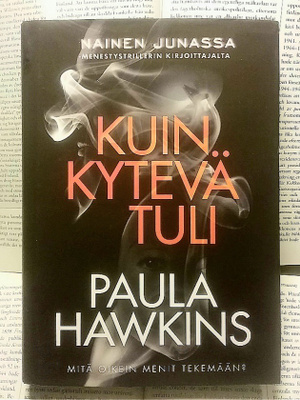 Paula Hawkins - Kuin kytevä tuli (sid.)