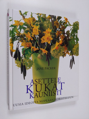 Jane Packer : Asettele kukat kauniisti