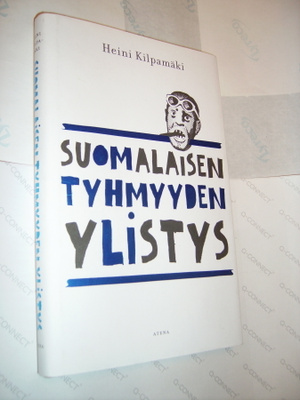 Heini Kilpamäki: SUOMALSIEN TYHMYYDEN YLISTYS (Sis.pk:t)