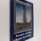 Oili Koskela : Kuusen juurelta Keski-Suomeen - pikkukuva 1