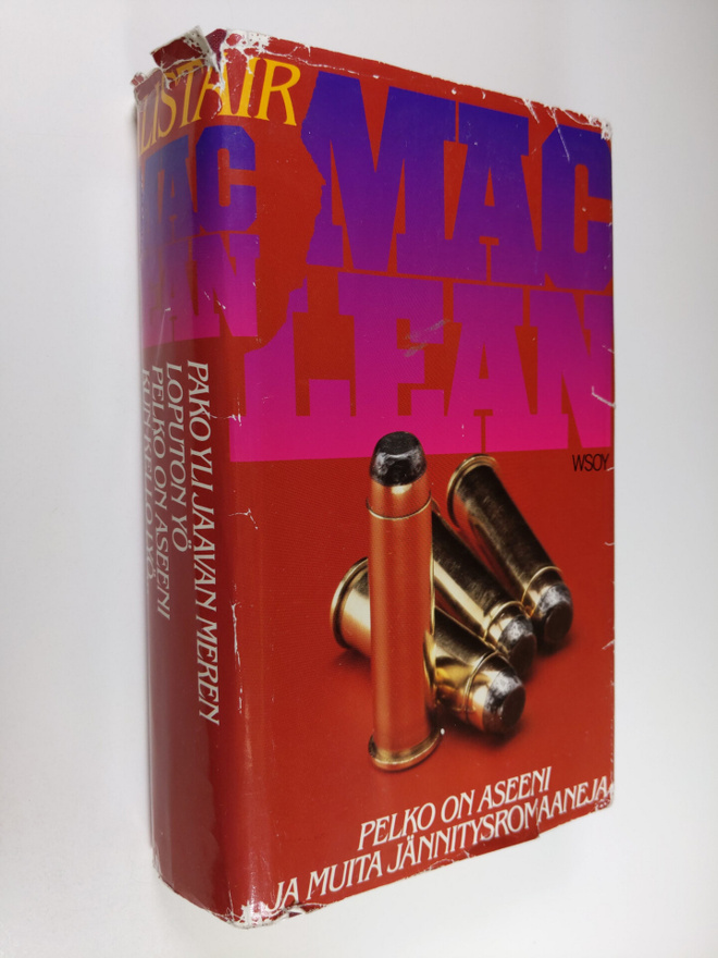 Alistair MacLean : Pelko on aseeni ja muita jännitysromaa...