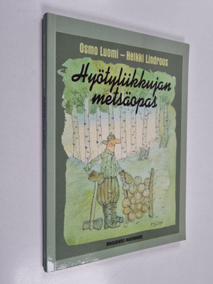 Heikki Lindroos ym. : Hyötyliikkujan metsäopas : kuntosav...