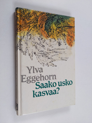 Ylva Eggehorn : Saako usko kasvaa?