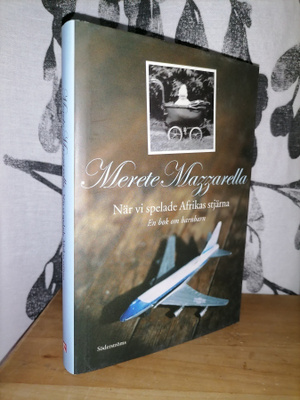 Merete Mazzarella - När vi spelade Afrikas stjärna 1.p.2008
