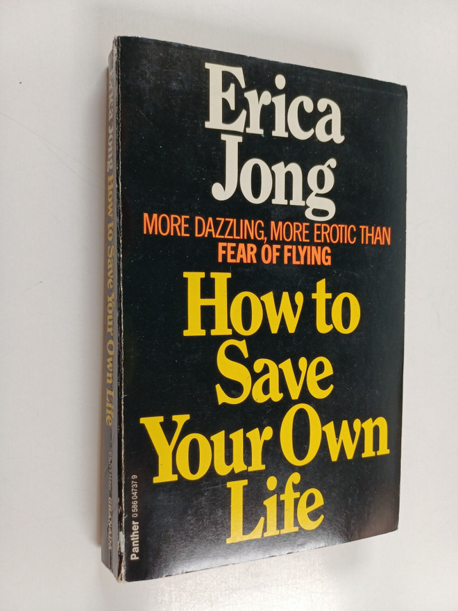 Erica Jong : How to Save Your Own Life