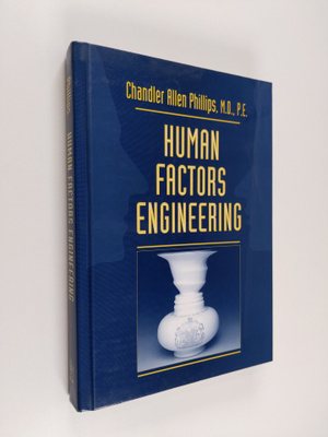 Chandler A. Phillips : Human Factors Engineering