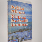 Pekka Vihma : Kaiken keskellä ihminen - pikkukuva 1