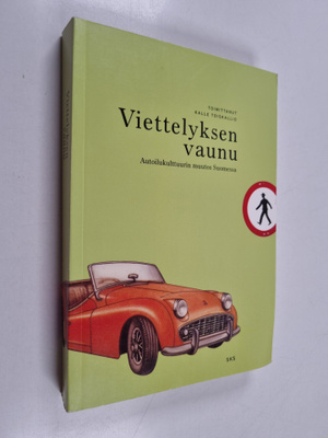 Viettelyksen vaunu : autoilukulttuurin muutos Suomessa