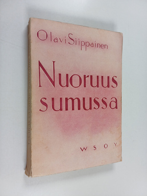Olavi Siippainen : Nuoruus sumussa : neljä novellia (sign...