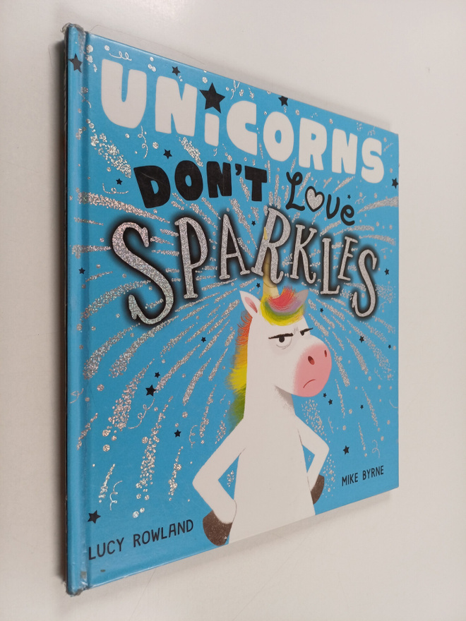 Lucy Rowland : Unicorns don't love sparkles