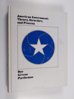 Thomas.R Dye : American goverment : theory, structure and...