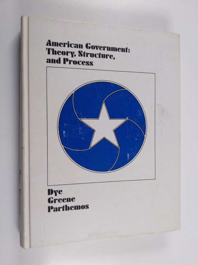 Thomas.R Dye : American goverment : theory, structure and...