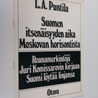 L. A. Puntila : Suomen itsenäisyyden aika Moskovan horiso... - pikkukuva 1