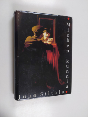Juha Siltala : Miehen kunnia : modernin miehen taistelu h...