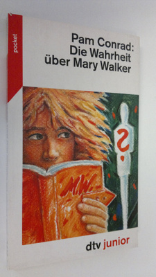 Pam Conrad : Die Wahrheit uber Mary Walker