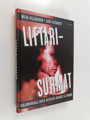 Miika Viljakainen : Liftarisurmat : sarjamurhaaja Ensio K...