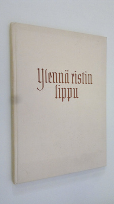 Toivo (toim.) Rapeli : Ylennä ristin lippu : Suomen luter...
