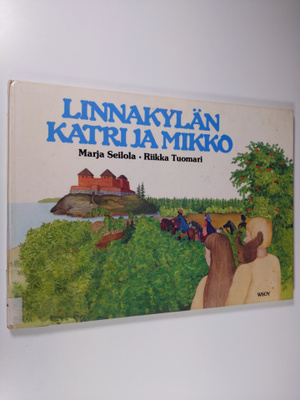 Marja Seilola : Linnakylän Katri ja Mikko