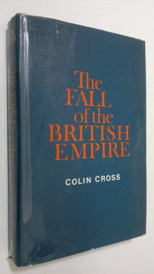 Colin Cross : The fall of the British Empire