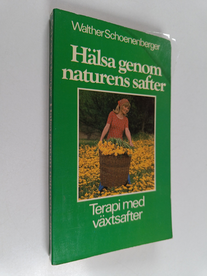 Walther Schoenenberger : Hälsa genom naturens safter : te...
