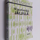 Ullamaija ym. Kivikuru : Viestinnän jäljillä : näkökulmia... - pikkukuva 1