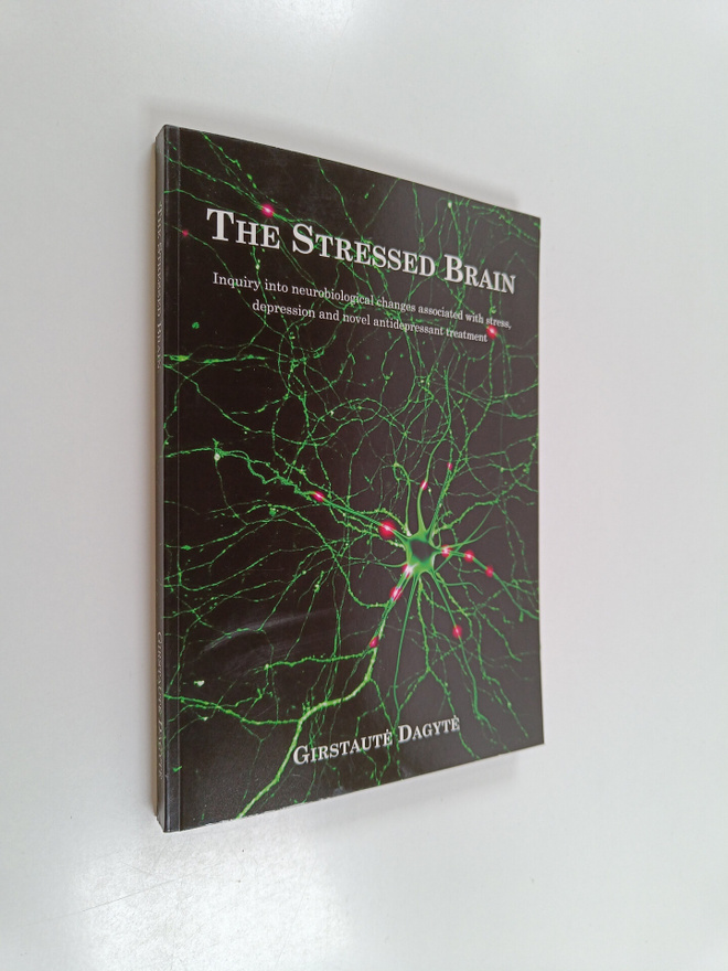Girstaute Dagyte : The stressed brain - Inquiry into neur...