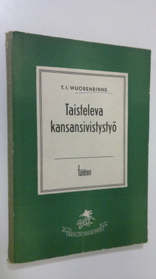 T. I. Wuorenrinne : Taisteleva kansansivistystyö : ajatuk...