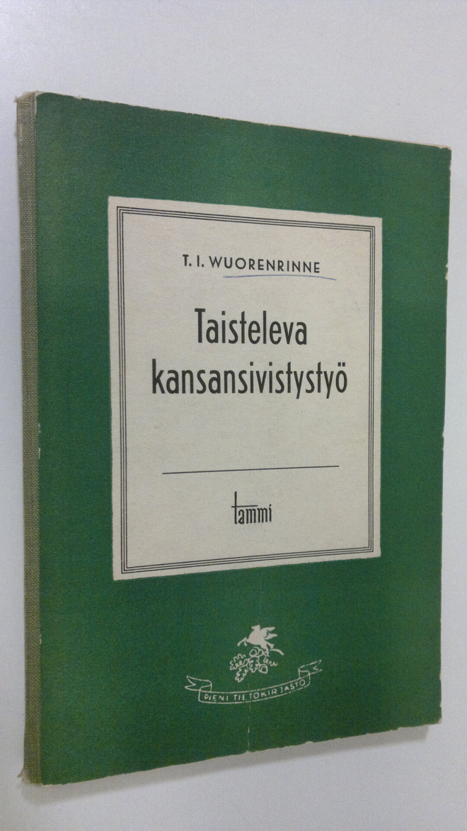 T. I. Wuorenrinne : Taisteleva kansansivistystyö : ajatuk...