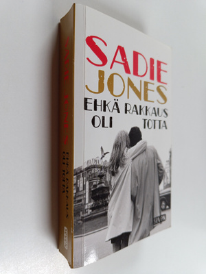Sadie Jones : Ehkä rakkaus oli totta