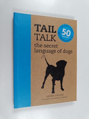 Sophie Collins ym. : Tail Talk - The Secret Language of Dogs
