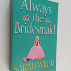 Sarah Webb : Always the Bridesmaid - pikkukuva 1