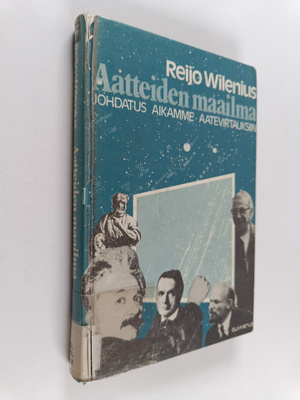 Reijo Wilenius : Aatteiden maailma : johdatus aikamme aat...
