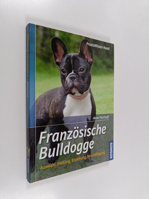Anne Posthoff : Französische Bulldogge - Auswahl, Haltung...