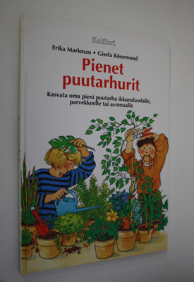 Erika Markmann : Pienet puutarhurit : kasvata oma pieni p...