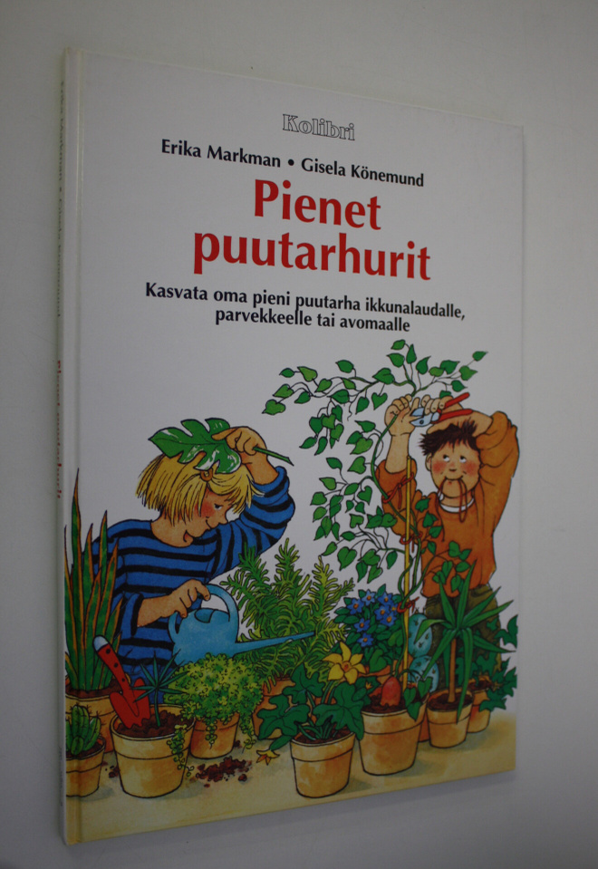 Erika Markmann : Pienet puutarhurit : kasvata oma pieni p...