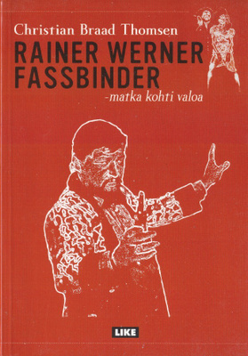 RAINER WERNER FASSBINDER - matka kohti valoa