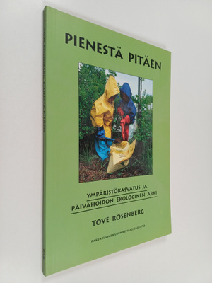 Tove Rosenberg : Pienestä pitäen : ympäristökasvatus ja p...