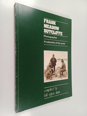Frank Sutcliffe : Frank Meadow Sutcliffe, Hon. F.R.P.S. -...