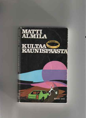 Almila,Matti: Kultaa Kaunispäästä, Weilin Göös 1973,nid.,1.p