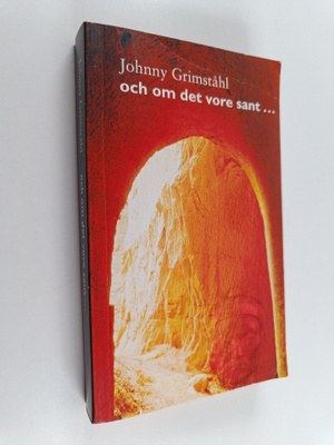 Johnny Grimståhl : Och om det vore sant-