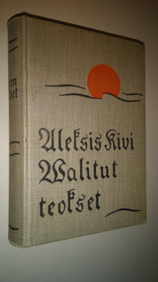 Aleksis Kivi : A. Kiven valitut teokset 1, Draamalliset t...
