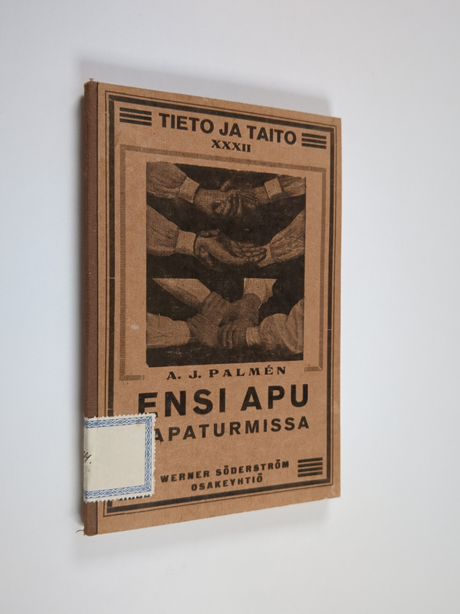 A. J. Palmen : Ensi apu tapaturmissa ja äkillisissä saira...
