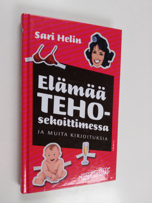 Sari Helin : Elämää tehosekoittimessa ja muita kirjoituksia