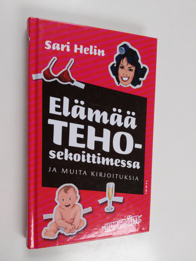 Sari Helin : Elämää tehosekoittimessa ja muita kirjoituksia