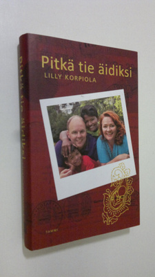 Lilly Korpiola : Pitkä tie äidiksi